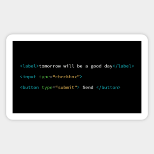 "Tomorrow will be a good day" HTML tags design Sticker